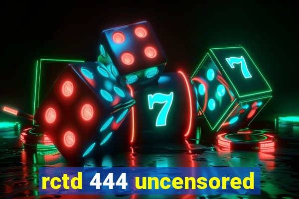 rctd 444 uncensored